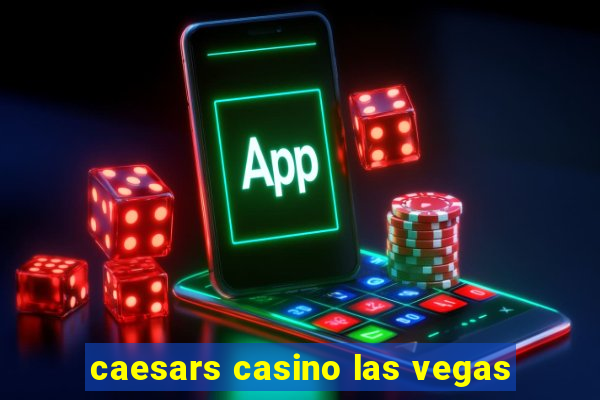 caesars casino las vegas